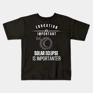 School Is Important But Solar Eclipse Is Importanter Kids T-Shirt